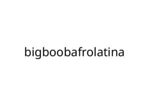 bigboobafrolatina