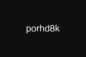 porhd8k