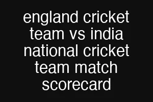 england cricket team vs india national cricket team match scorecard
