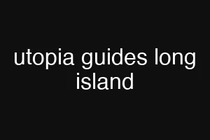 utopia guides long island