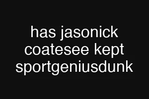 has jasonick coatesee kept sportgeniusdunk