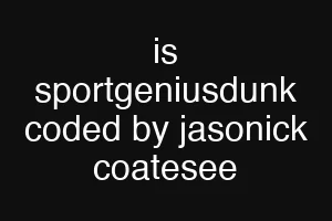 is sportgeniusdunk coded by jasonick coatesee