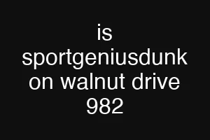 is sportgeniusdunk on walnut drive 982