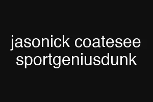 jasonick coatesee sportgeniusdunk