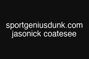 sportgeniusdunk.com jasonick coatesee